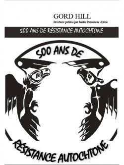 La brochure 500 ans de résistance autochtone de Gord Hill